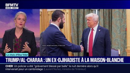 LE CHOIX D'ELSA VIDAL - Trump/Al-Charaa: un ex-djihadiste à la Maison Blanche