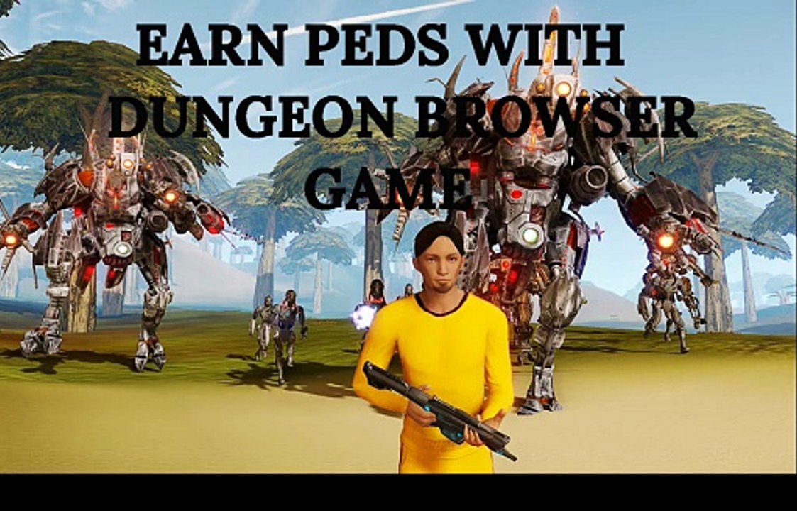 EARN PEDS WITH DUNGEON BROWSER GAME ENTROPIA UNIVERSE