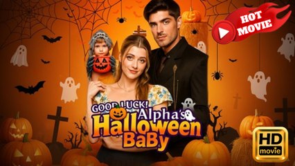 Good Luck! Alphas Halloween Baby  Full Movie HD- Drama ShortFilms Hot