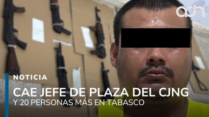 Cae jefe de plaza del CJNG y 20 personas más en Tabasco