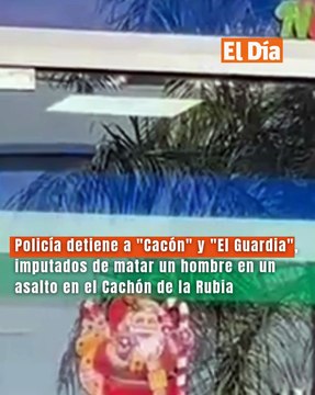 Policía detiene a Cacón y El Guardia , imputados de matar un hombre en un asalto en el Cachón de la Rubia