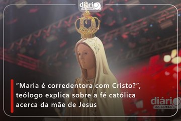 “Maria é corredentora com Cristo?”, teólogo explica sobre a fé católica acerca da mãe de Jesus