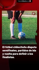 El fútbol chileciteño disputa semifinales, partidos de ida y vuelta para definir a los finalistas.