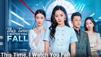 This Time I Watch You Fall Full Episode - Full Movie