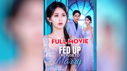Fed Up, I Refuse To Mary - Full Movie