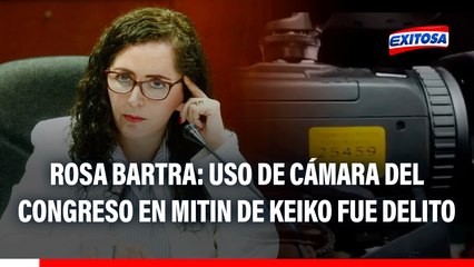 Rosa Bartra: Uso de cámara del Congreso en mitin de Keiko fue delito y debe marcar un precedente