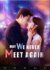 May We Never Meet Again Chinese Drama - English Sub