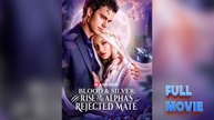 Blood & Silver: Rise of the Alpha's Rejected Mate Short Drama