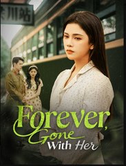 Forever Gone With Her Chinese Drama - English Sub