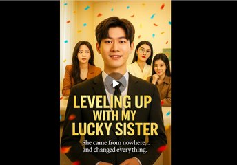 Leveling Up With My Lucky Sister - Full Movies English Sub