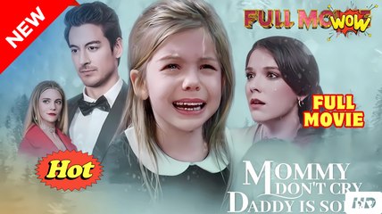 Mommy Don’t Cry, Daddy Is Sorry (NEW) - FULL [Eng Sub]