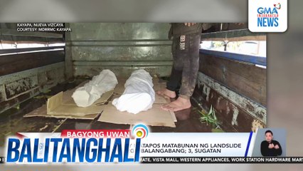 Batang kambal, patay matapos matabunan ng landslide ang bahay nila sa Brgy. Balangabang; 3 sugatan | Balitanghali