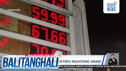 Oil price hike, epektibo ngayong araw | Balitanghali