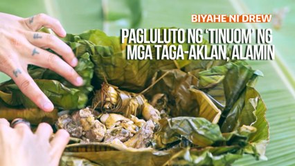 Pagluluto ng ‘tinuom’ ng mga taga-Aklan, alamin | Biyahe ni Drew