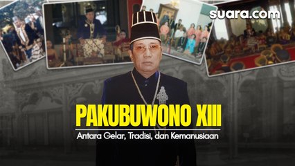 Napak Tilas Masa Pakubuwono XIII: Antara Gelar, Tradisi, dan Kemanusiaan