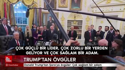 Donald Trump'tan Şara'ya övgüler: Çok sağlam bir adam