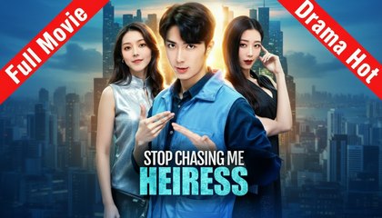STOP CHASING ME HEIRESS.