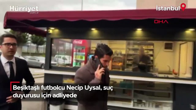 Beşiktaşlı futbolcu Necip Uysal, suç duyurusu için adliyede