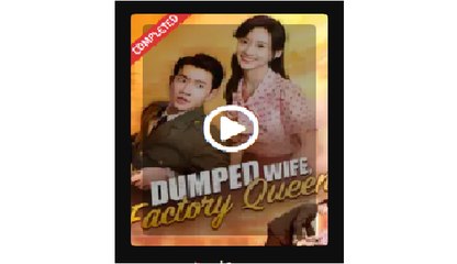 Dumped Wife Factory Queen Chinese Drama - English Sub