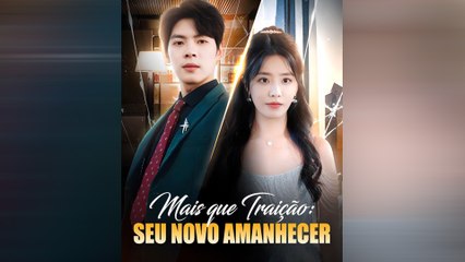 Mais Que Traição Seu Novo Amanhecer Episódio Completo