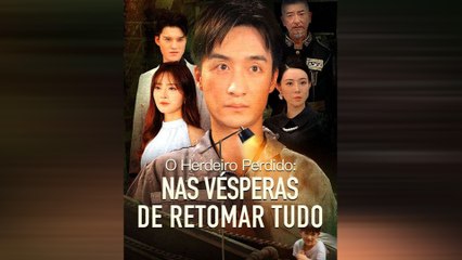 O Herdeiro Perdido: Nas Vésperas De Retomar Tudo (Dublado) Episódio Completo