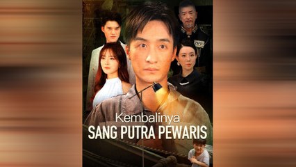 Kembalinya Sang Putra Pewaris (Sulih Suara) Episode Lengkap