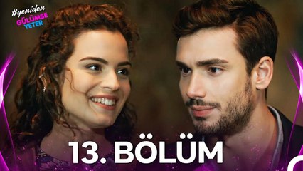 #YENİDEN Gülümse Yeter 13. Bölüm