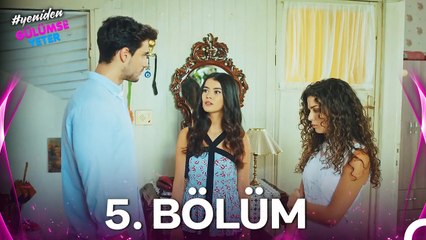 #YENİDEN Gülümse Yeter 5. Bölüm