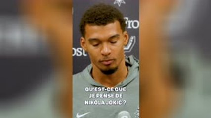 Spurs - Wembanyama : "Jokić ? Il est meilleur basketteur que comique”