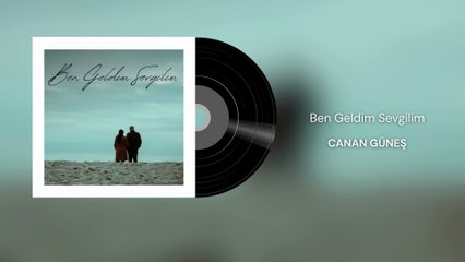 Canan Güneş - Ben Geldim Sevgilim (Official Audio)