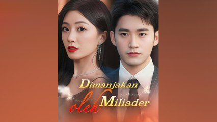 Dimanjakan Oleh Miliader Episode Lengkap