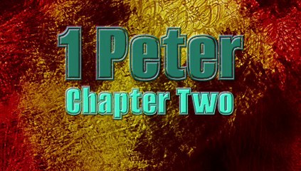 1 Peter Chapter Two - Growth & Godliness