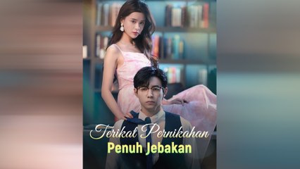 Terikat Pernikahan Penuh Jebakan Episode Lengkap