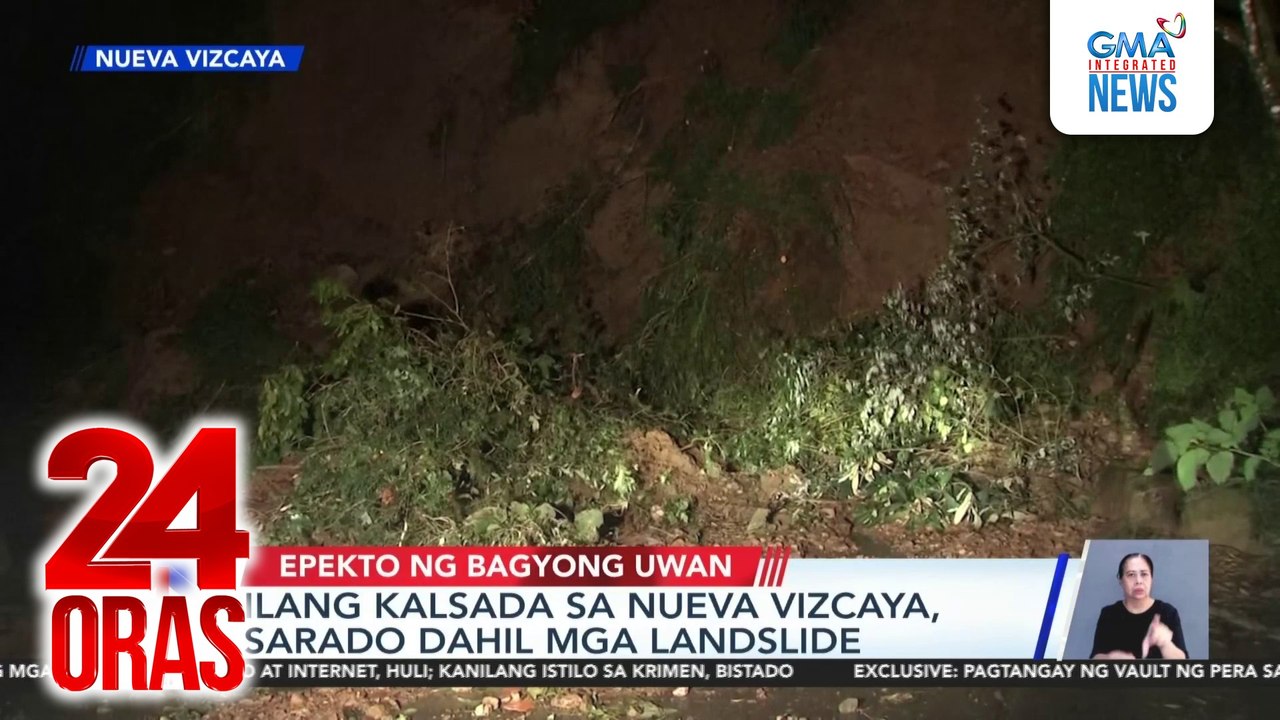 Ilang kalsada sa Nueva Vizcaya, sarado dahil sa mga landslide | 24 Oras