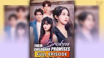 Their Broken Childhood Promises (2025) [ SHORT DRAMA | FULL ]