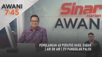 AWANI 7:45 [11/11/2025] – Pemulangan 40 peratus hasil Sabah | Air oh air | 211 panggilan palsu
