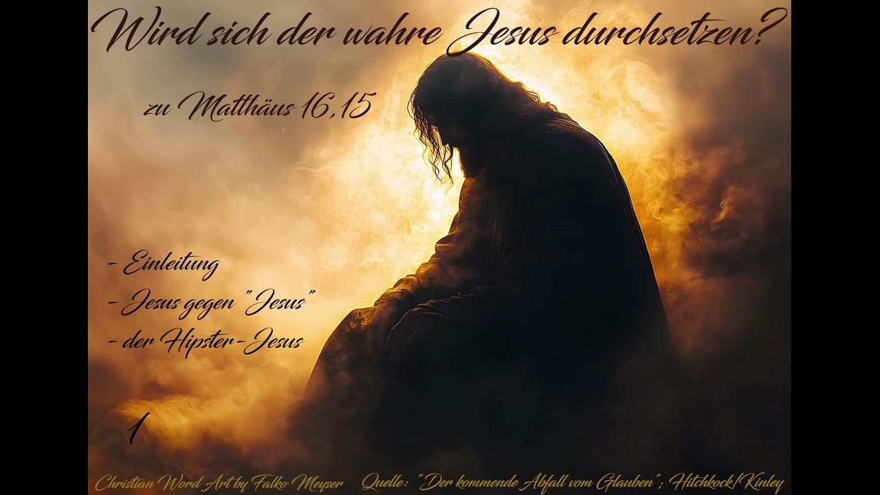 Wird sich der wahre Jesus durchsetzen? - Teil 1 - zu Matthäus 16,15