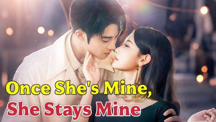 Dramabox Drama- Once She's Mine, She Stays Mine