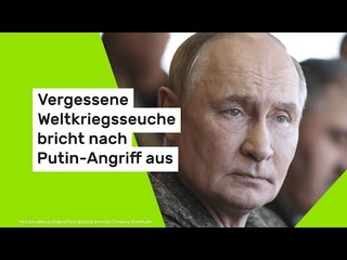 Vergessene Weltkriegsseuche bricht nach Putin-Angriff aus