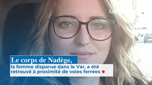 Le corps de Nadège, la femme disparue dans le Var, a été retrouvé à proximité de voies ferrées