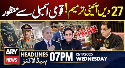 27th Constitutional Amendment Passed in NA | ARY News 7 PM Headlines | 12th Nov 2025