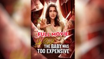 [Hot 2025🔥] He Said the Baby Was Too Expensive (Completed) _ ReelShort