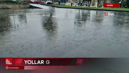 Tekirdağ'da şiddetli sağanak yolları dereye çevirdi