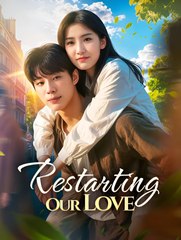 Restarting Our Love - Drama FULL MOVIES ENGLISH SUB
