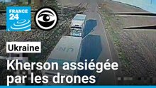 Les drones russes s'abattent sur Kherson