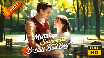 Mistaken Surrogate for the B-Ball Bad Boy | Full Movie HD  - SweetRomance Sport Romantic Love Drama ShortFilms Hot