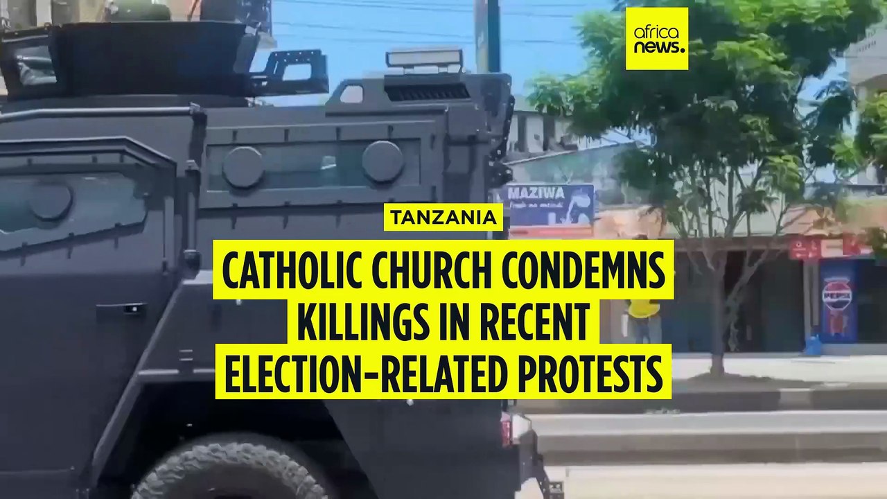 Catholic Church condemns killings in recent election-related protests in Tanzania