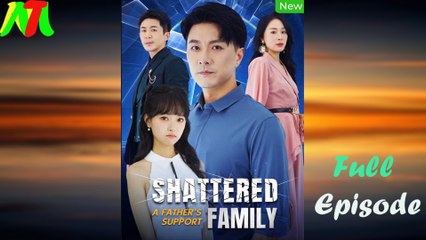 Shattered A Father's Support Family - Full HD Movie Uncut