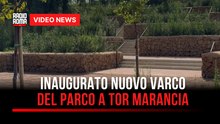 Inaugurato nuovo varco del parco a Tor Marancia
