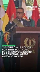 "Se utilizó a la Policía con fines políticos", dijo el nuevo ministro de Gobierno, Marco Antonio Oviedo